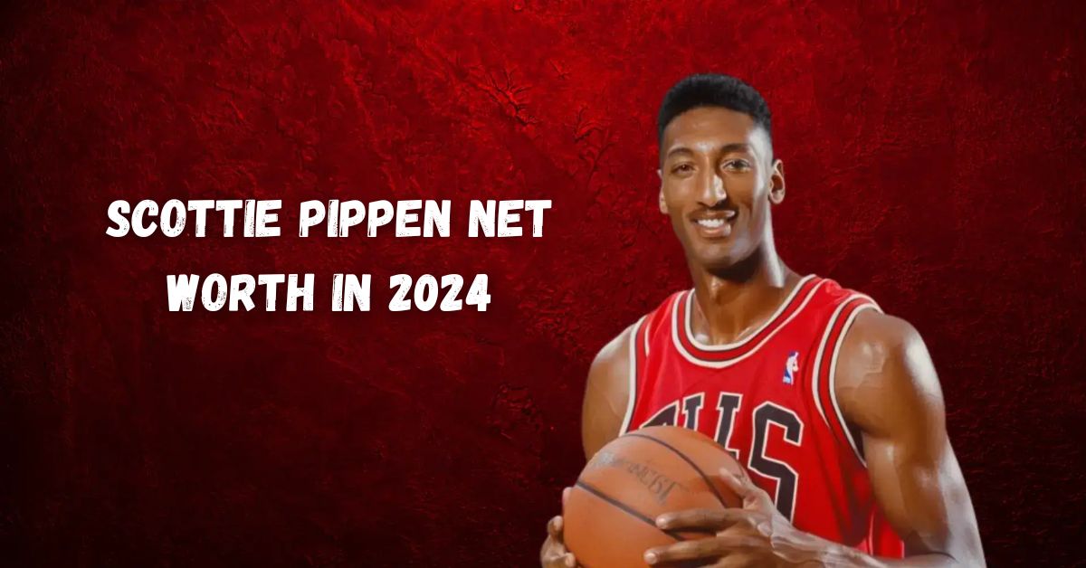 Scottie Pippen Net Worth in 2024