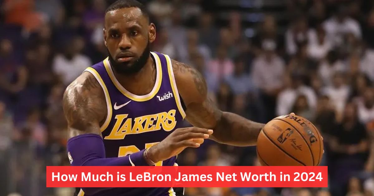 LeBron James Net Worth