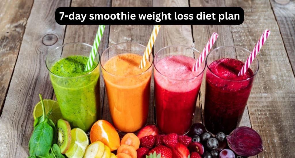 7-day smoothie weight loss diet plan